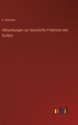 bokomslag Abhandlungen zur Geschichte Friedrichs des Großen