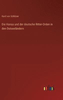 bokomslag Die Hansa und der deutsche Ritter-Orden in den Ostseelndern