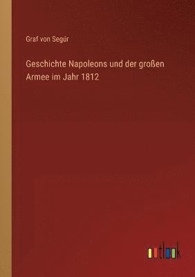 Geschichte Napoleons und der grossen Armee im Jahr 1812 1