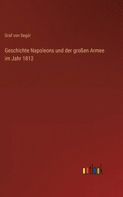 Geschichte Napoleons und der groen Armee im Jahr 1812 1