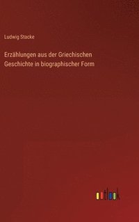 bokomslag Erzhlungen aus der Griechischen Geschichte in biographischer Form