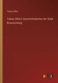 bokomslag Tobias Olfen's Geschichtsbücher der Stadt Braunschweig