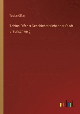bokomslag Tobias Olfen's Geschichtsbücher der Stadt Braunschweig