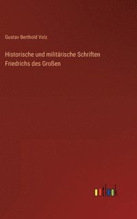 bokomslag Historische und militrische Schriften Friedrichs des Groen