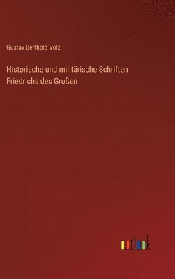 Historische und militrische Schriften Friedrichs des Groen 1