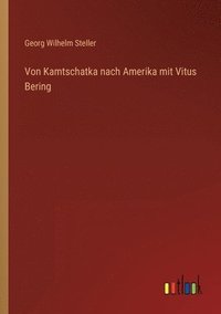 bokomslag Von Kamtschatka nach Amerika mit Vitus Bering