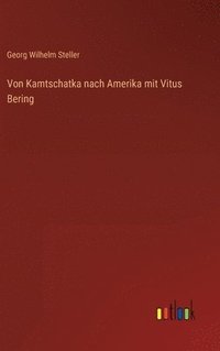 bokomslag Von Kamtschatka nach Amerika mit Vitus Bering