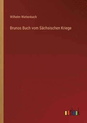 Brunos Buch vom Sachsischen Kriege 1