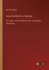 bokomslag Anna Churfurstin zu Sachsen