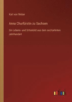 Anna Churfurstin zu Sachsen 1