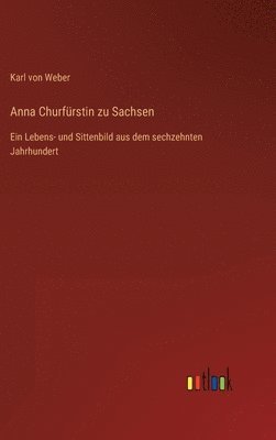 Anna Churfrstin zu Sachsen 1