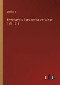 bokomslag Ereignisse und Gestalten aus den Jahren 1878-1918