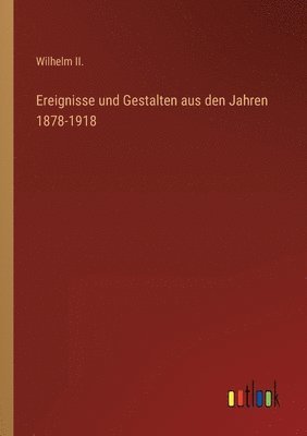 bokomslag Ereignisse und Gestalten aus den Jahren 1878-1918