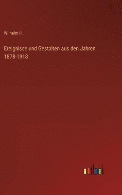 bokomslag Ereignisse und Gestalten aus den Jahren 1878-1918