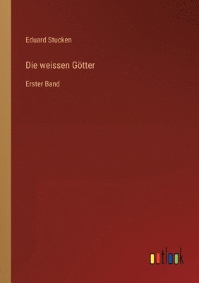 Eduard Stucken - weissen Götter, Häftad