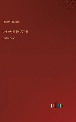 Eduard Stucken - weissen Götter, Inbunden