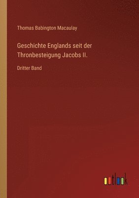 bokomslag Geschichte Englands seit der Thronbesteigung Jacobs II.