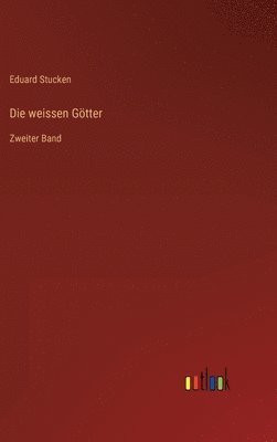 Eduard Stucken - weissen Götter, Inbunden