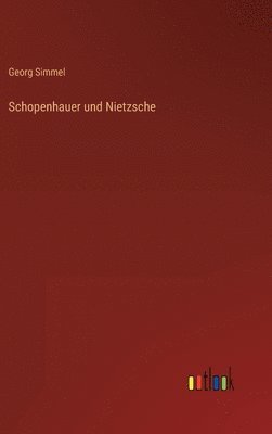 Georg Simmel - Schopenhauer und Nietzsche, Inbunden