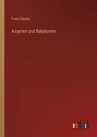 bokomslag Assyrien und Babylonien