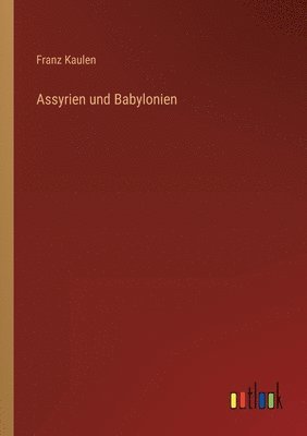 bokomslag Assyrien und Babylonien