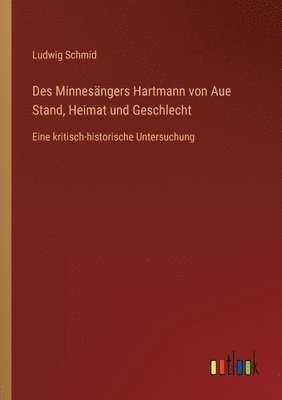 bokomslag Des Minnesängers Hartmann von Aue Stand, Heimat und Geschlecht