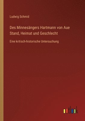 Des Minnesangers Hartmann von Aue Stand, Heimat und Geschlecht 1