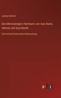 bokomslag Des Minnesngers Hartmann von Aue Stand, Heimat und Geschlecht