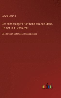 Des Minnesngers Hartmann von Aue Stand, Heimat und Geschlecht 1