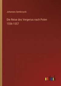 bokomslag Die Reise des Vergerius nach Polen 1556-1557