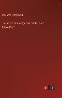 bokomslag Die Reise des Vergerius nach Polen 1556-1557