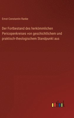 bokomslag Der Fortbestand des herkmmlichen Pericopenkreises von geschichtlichem und praktisch-theologischem Standpunkt aus