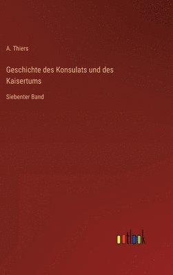 bokomslag Geschichte des Konsulats und des Kaisertums