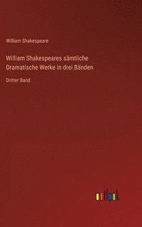 bokomslag William Shakespeares smtliche Dramatische Werke in drei Bnden