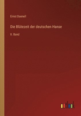 bokomslag Die Blutezeit der deutschen Hanse