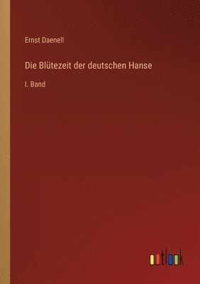 bokomslag Die Blutezeit der deutschen Hanse