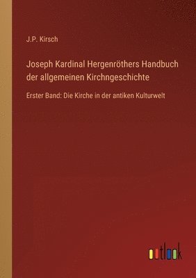 Joseph Kardinal Hergenroethers Handbuch der allgemeinen Kirchngeschichte 1