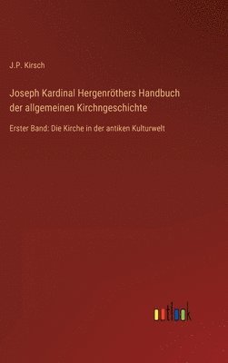 Joseph Kardinal Hergenröthers Handbuch der allgemeinen Kirchngeschichte