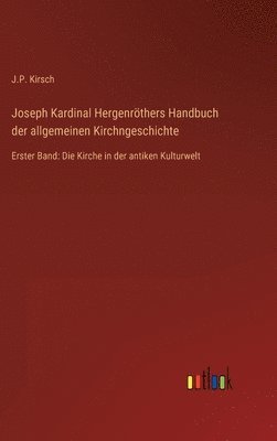 Joseph Kardinal Hergenrthers Handbuch der allgemeinen Kirchngeschichte 1