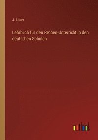 bokomslag Lehrbuch fr den Rechen-Unterricht in den deutschen Schulen