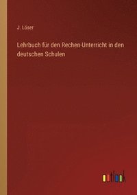 bokomslag Lehrbuch fur den Rechen-Unterricht in den deutschen Schulen