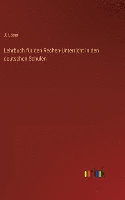 Lehrbuch fr den Rechen-Unterricht in den deutschen Schulen 1