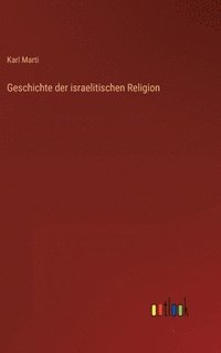 bokomslag Geschichte der israelitischen Religion