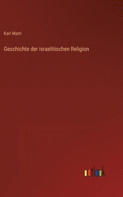 bokomslag Geschichte der israelitischen Religion