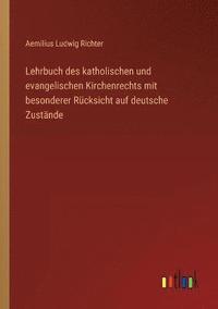 bokomslag Lehrbuch des katholischen und evangelischen Kirchenrechts mit besonderer Rucksicht auf deutsche Zustande