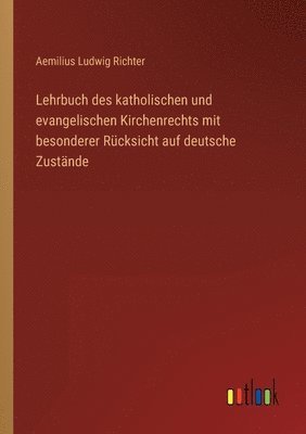 bokomslag Lehrbuch des katholischen und evangelischen Kirchenrechts mit besonderer Rucksicht auf deutsche Zustande