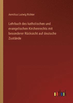 Lehrbuch des katholischen und evangelischen Kirchenrechts mit besonderer Rucksicht auf deutsche Zustande 1