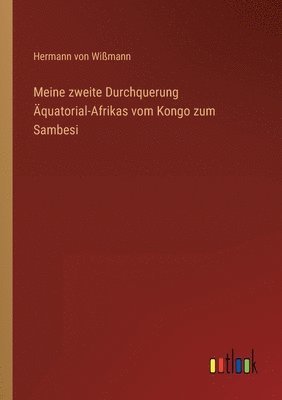 bokomslag Meine zweite Durchquerung AEquatorial-Afrikas vom Kongo zum Sambesi