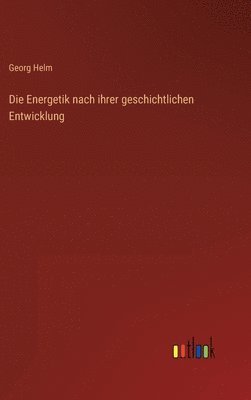 bokomslag Die Energetik nach ihrer geschichtlichen Entwicklung