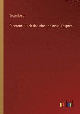 bokomslag Cicerone durch das alte und neue AEgypten